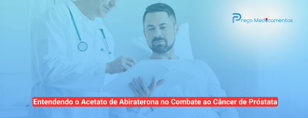 Acetato de Abiraterona: Tratamento Inovador para o Câncer de Próstata