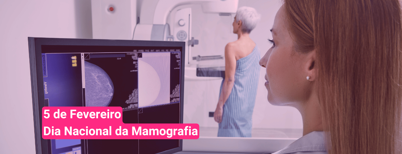 5 de fevereiro: Dia Nacional da Mamografia: Prevenção